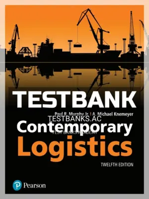 Test Bank for Contemporary Logistics 12th Edition by Murphy