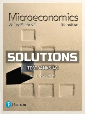 Solutions Manual for Microeconomics 8th Edition by Perloff
