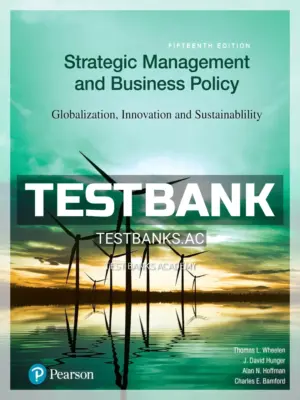 Test Bank for Strategic Management and Business Policy Globalization Innovation and Sustainability 15th Edition by Wheelen