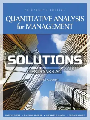 Solutions Manual for Quantitative Analysis for Management 13th Edition by Render