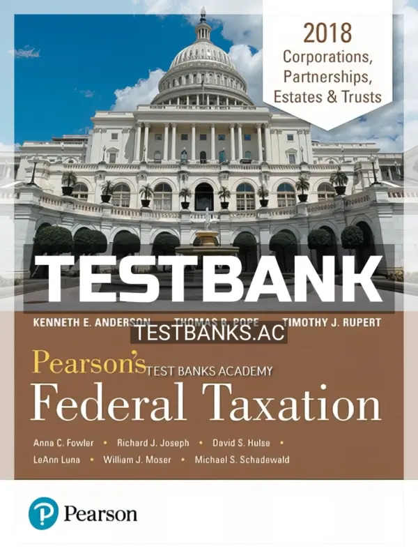 Test Bank for Pearsons Federal Taxation 2018 Corporations Partnerships Estates and Trusts 31st Edition by Pope
