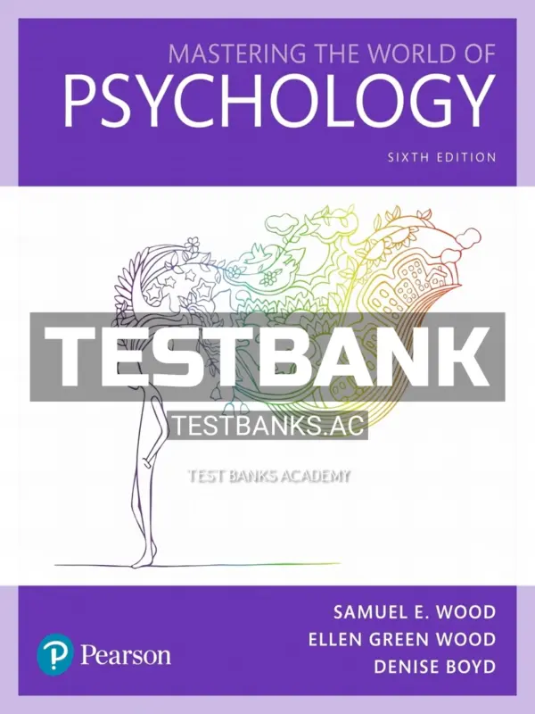 Test Bank for Mastering the World of Psychology A Scientist Practitioner Approach 6th Edition by Wood