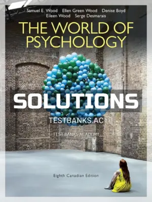 Solutions Manual for World of Psychology 8th CA Edition by Wood
