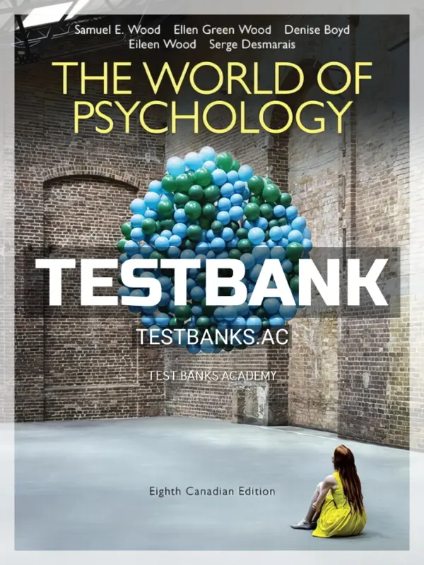 Test Bank for World of Psychology 8th CA Edition by Wood