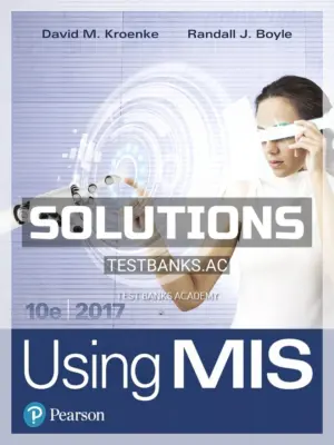 Solutions Manual for Using MIS 10th Edition by Kroenke