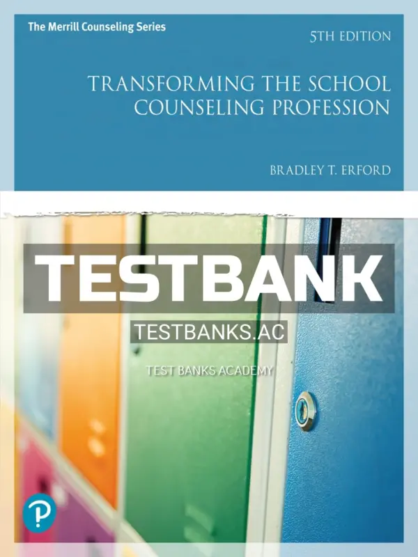 Test Bank for Transforming the School Counseling Profession 5th Edition by Erford