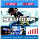 Solutions Manual for Sociology Evidence and Insights 1st Edition by Curry