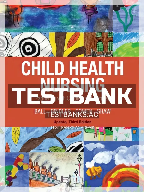 Test Bank for Child Health Nursing 3rd Edition by Ball