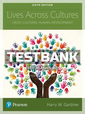 Test Bank for Lives Across Cultures Cross Cultural Human Development 6th Edition by Gardiner