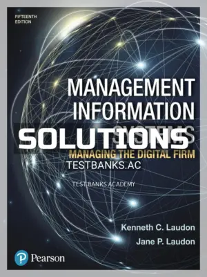 Solutions Manual for Management Information Systems Managing the Digital Firm 15th Edition by Laudon