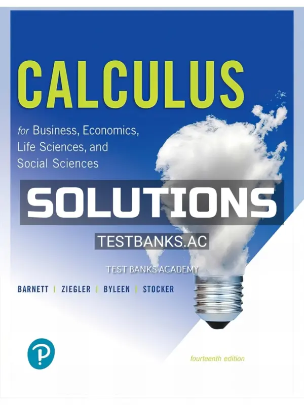 Solutions Manual for Calculus for Business Economics Life Sciences and Social Sciences 14th Edition by Barnett
