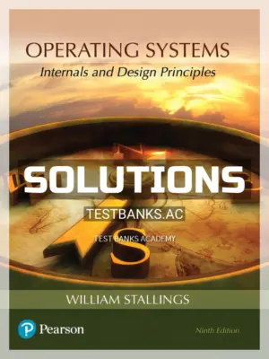 Solutions Manual for Operating Systems Internals and Design Principles 9th Edition by Stallings