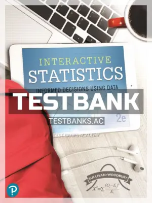 Test Bank for Interactive Statistics Informed Decisions Using Data 2nd Edition by Sullivan