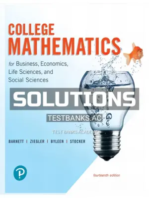 Solutions Manual for College Mathematics for Business Economics Life Sciences and Social Sciences 14th Edition by Barnett