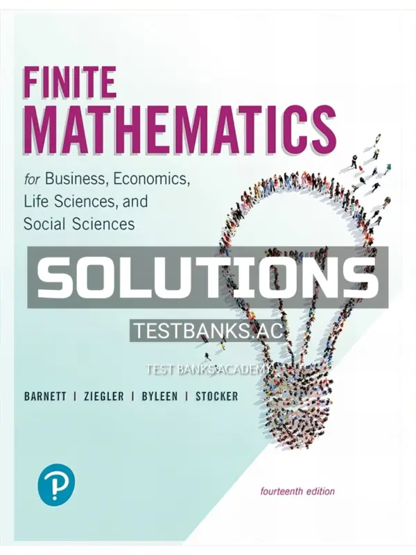 Solutions Manual for Finite Mathematics for Business Economics Life Sciences and Social Sciences 14th Edition by Barnett