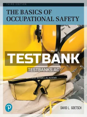 Test Bank for Basics of Occupational Safety 3rd Edition by Goetsch