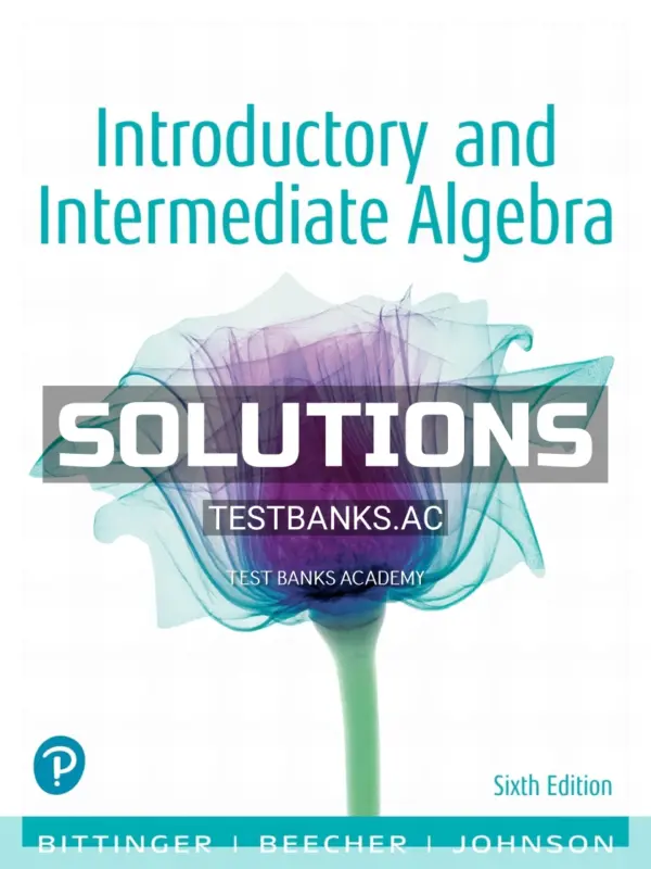 Solutions Manual for Introductory and Intermediate Algebra 6th Edition by Bittinger