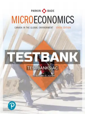 Test Bank for Microeconomics Canada in the Global Environment 10th CA Edition by Parkin