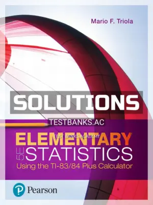 Solutions Manual for Elementary Statistics Using the TI 83 84 Plus Calculator 5th Edition by Triola