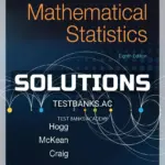 Solutions Manual for Introduction to Mathematical Statistics 8th Edition by Hogg