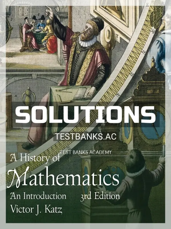 Solutions Manual for History of Mathematics 3rd Edition by Katz