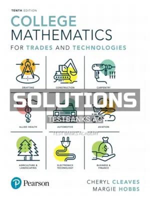 Solutions Manual for College Mathematics for Trades and Technologies 10th Edition by Cleaves