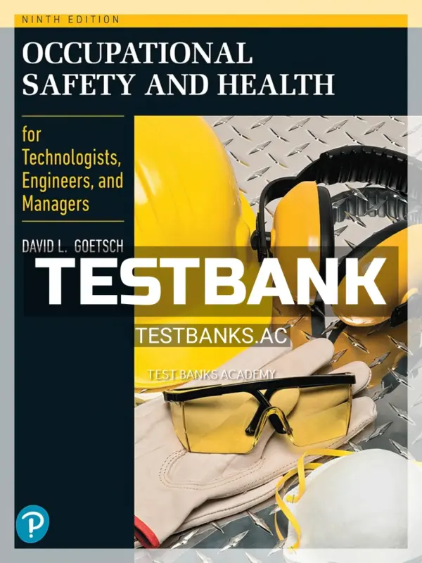 Test Bank for Occupational Safety and Health for Technologists Engineers and Managers 7th Edition by Goetsch