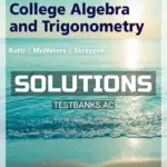 Solutions Manual for College Algebra and Trigonometry 4th Edition by Ratti