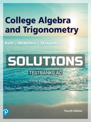 Solutions Manual for College Algebra and Trigonometry 4th Edition by Ratti