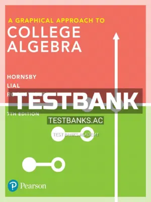Test Bank for Graphical Approach to College Algebra 7th Edition by Hornsby