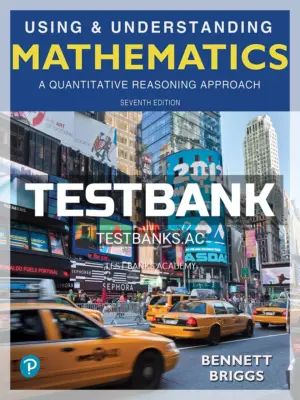 Test Bank for Using and Understanding Mathematics A Quantitative Reasoning Approach 7th Edition by Bennett