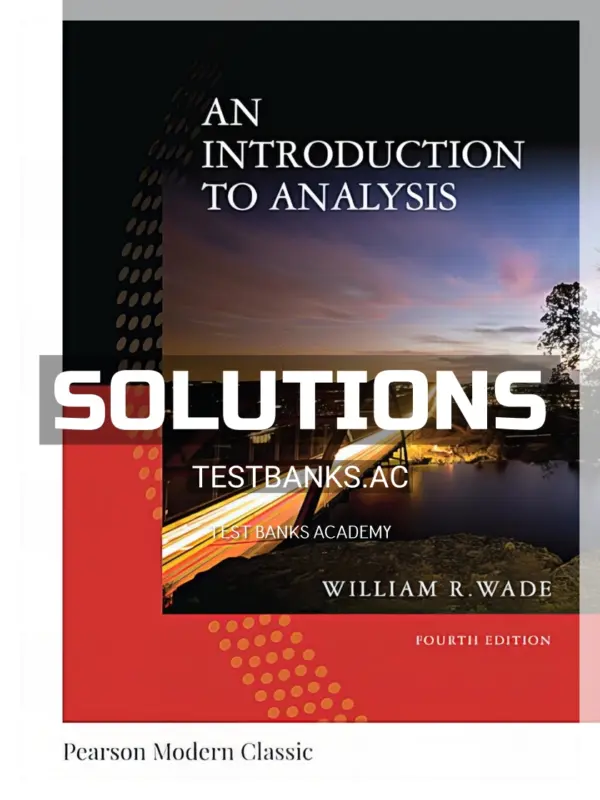 Solutions Manual for Introduction to Analysis Classic 4th Edition by Wade