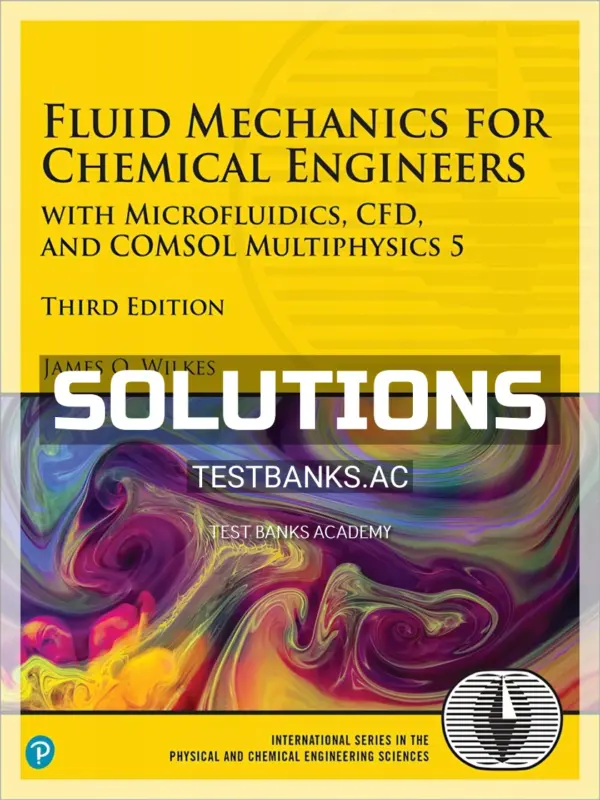Solutions Manual for Fluid Mechanics for Chemical Engineers 8th Edition by Wilkes