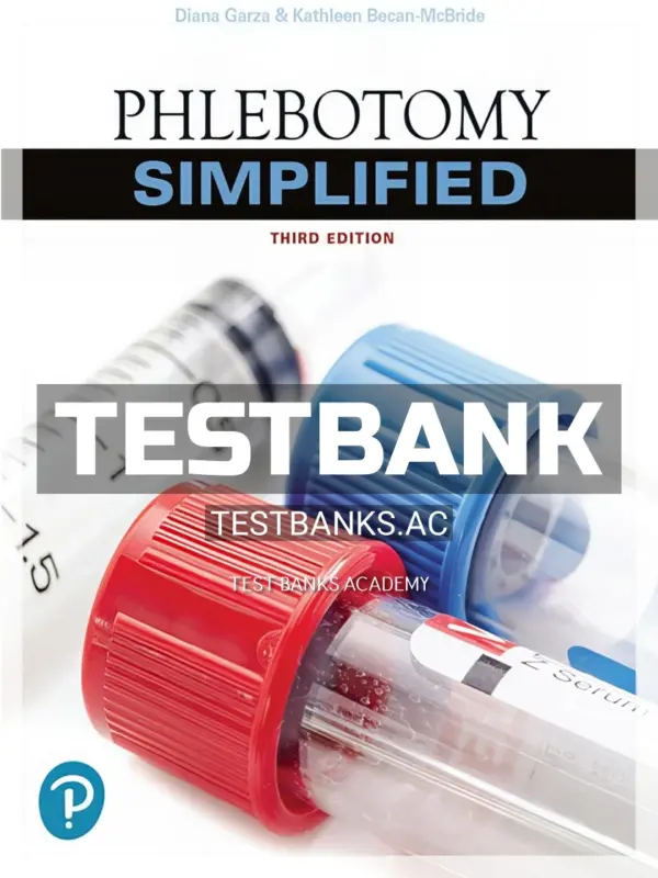 Test Bank for Phlebotomy Simplified 3rd Edition by Garza