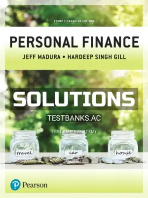 Solutions Manual for Personal Finance 4th CA Edition by Madura