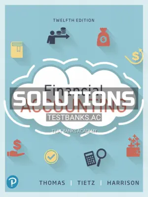 Solutions Manual for Financial Accounting 12th Edition by Thomas