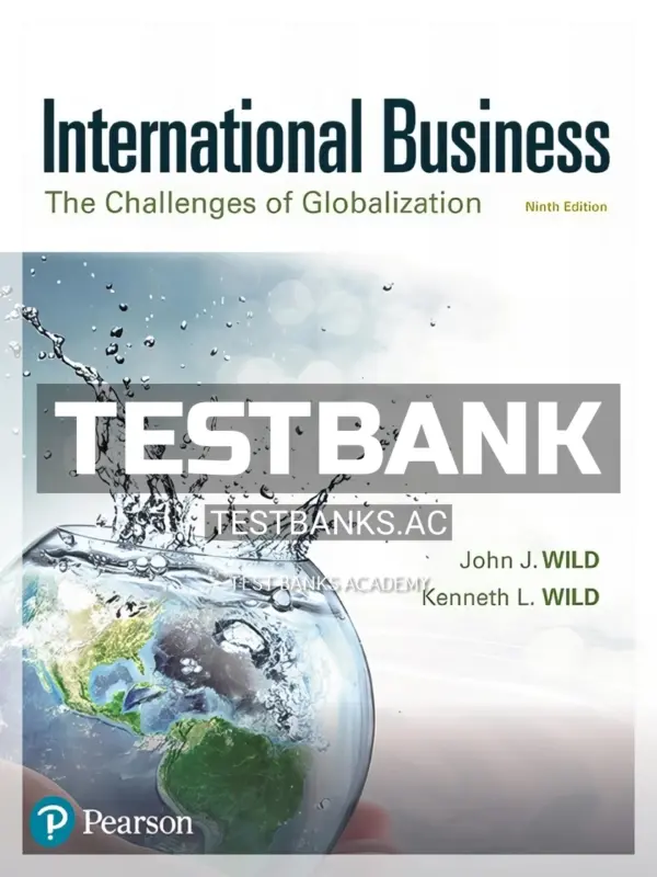 Test Bank for International Business The Challenges of Globalization 9th Edition by Wild