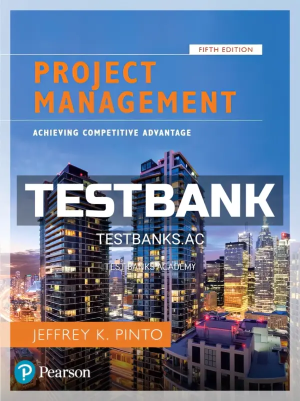 Test Bank for Project Management Achieving Competitive Advantage 5th Edition by Pinto