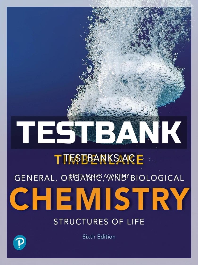 9780134730684-TEST-BANK Test Bank for General Organic and Biological Chemistry Structures of Life 6th Edition by Timberlake