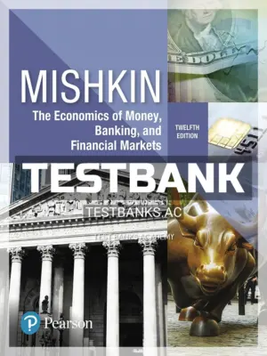Test Bank for Economics of Money Banking and Financial Markets 12th Edition by Mishkin