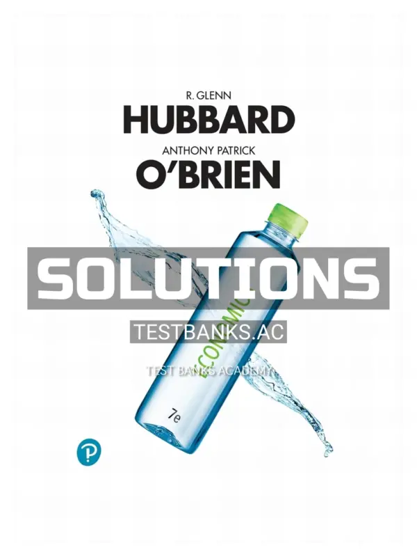 Solutions Manual for Economics 7th Edition by Hubbard