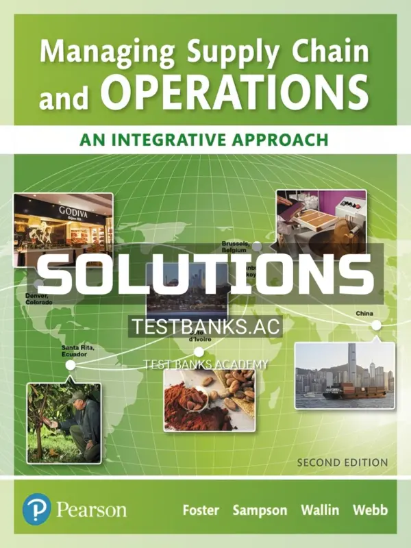 Solutions Manual for Managing Supply Chain and Operations An Integrative Approach 2nd Edition by Foster