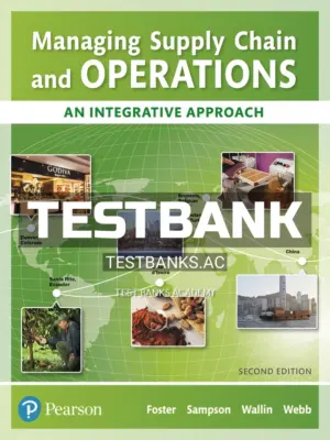 Test Bank for Managing Supply Chain and Operations An Integrative Approach 2nd Edition by Foster