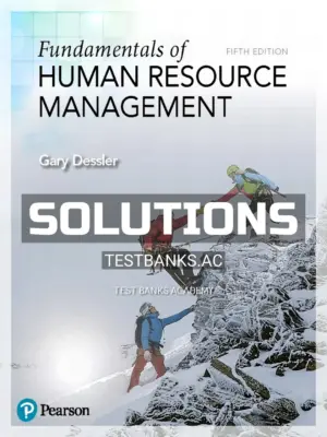 Solutions Manual for Fundamentals of Human Resource Management 5th Edition by Dessler