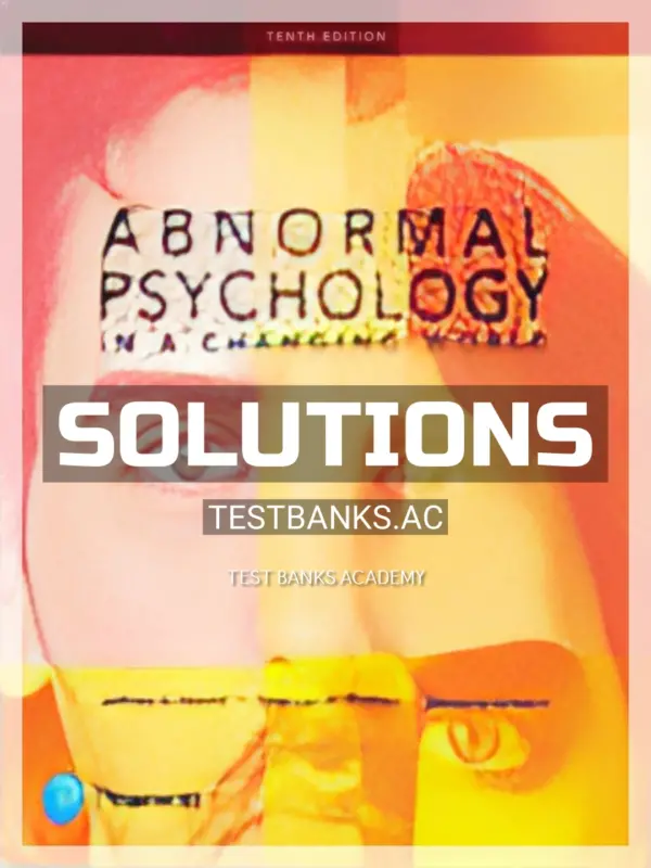 Solutions Manual for Abnormal Psychology in a Changing World 10th Edition by Nevid