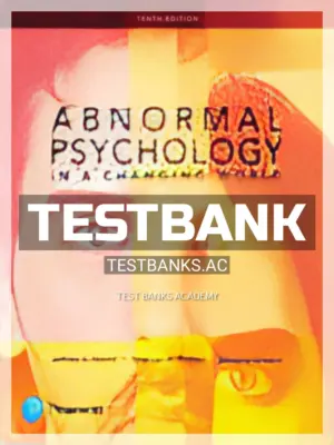 Test Bank for Abnormal Psychology in a Changing World 10th Edition by Nevid