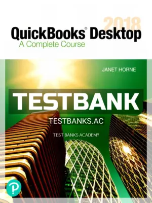 Test Bank for QuickBooks Desktop 2018 A Complete Course 17th Edition by Horne