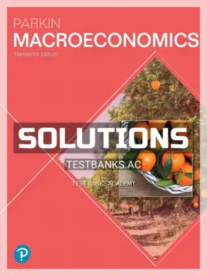 Solutions Manual for Macroeconomics 13th Edition by Parkin