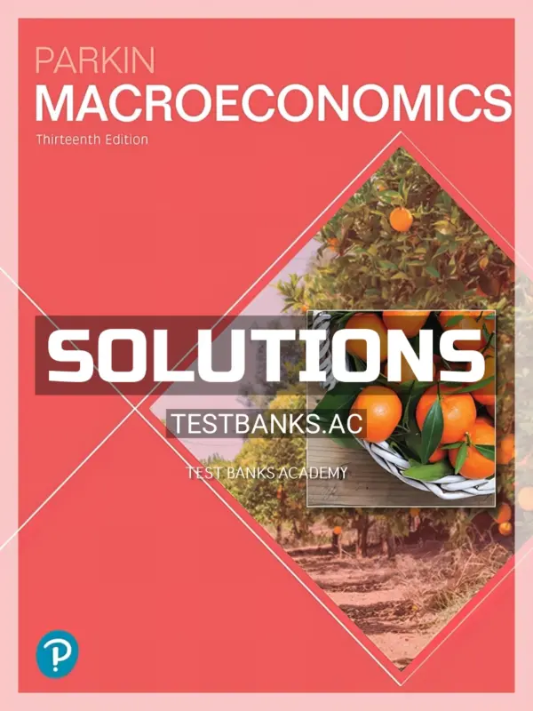Solutions Manual for Macroeconomics 13th Edition by Parkin
