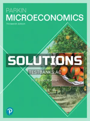 Solutions Manual for Microeconomics 13th Edition by Parkin